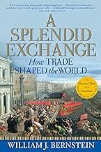 A Splendid Exchange How Trade Shaped The World